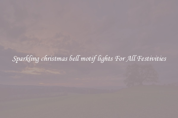 Sparkling christmas bell motif lights For All Festivities