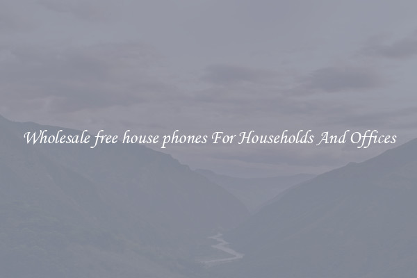 Wholesale free house phones For Households And Offices