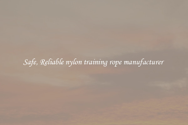 Safe, Reliable nylon training rope manufacturer 