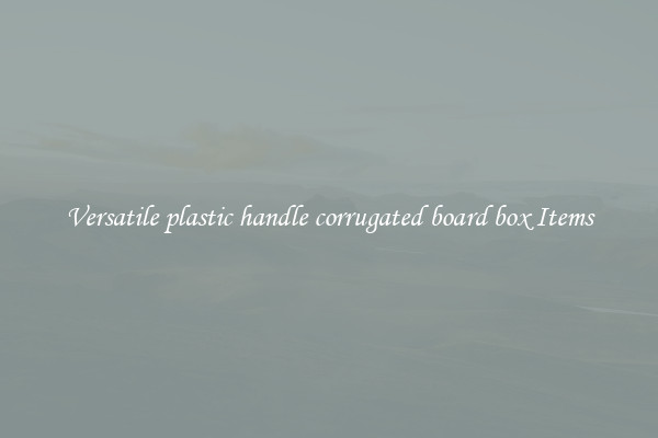Versatile plastic handle corrugated board box Items