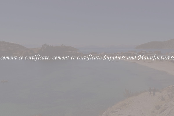 cement ce certificate, cement ce certificate Suppliers and Manufacturers