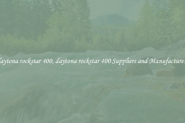 daytona rockstar 400, daytona rockstar 400 Suppliers and Manufacturers