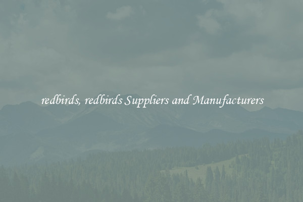 redbirds, redbirds Suppliers and Manufacturers