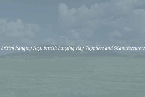 british hanging flag, british hanging flag Suppliers and Manufacturers