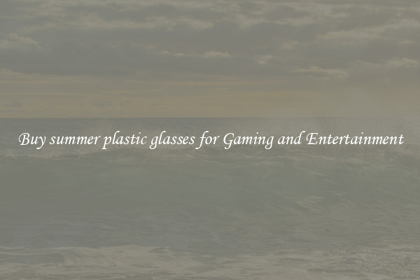 Buy summer plastic glasses for Gaming and Entertainment