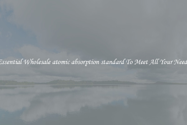 Essential Wholesale atomic absorption standard To Meet All Your Needs