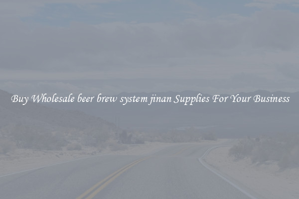 Buy Wholesale beer brew system jinan Supplies For Your Business