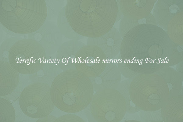 Terrific Variety Of Wholesale mirrors ending For Sale