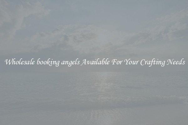 Wholesale booking angels Available For Your Crafting Needs