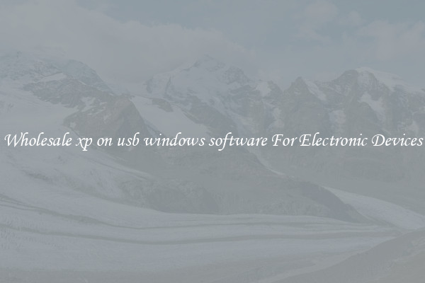 Wholesale xp on usb windows software For Electronic Devices