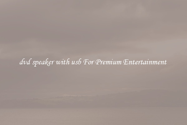 dvd speaker with usb For Premium Entertainment 