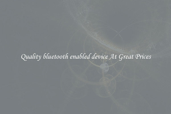 Quality bluetooth enabled device At Great Prices