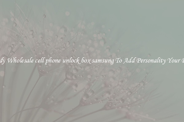 Trendy Wholesale cell phone unlock box samsung To Add Personality Your Phone