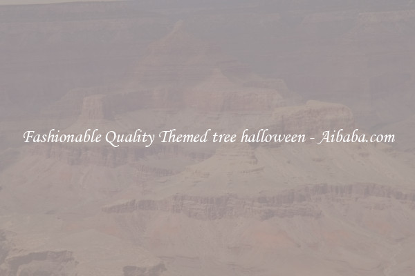 Fashionable Quality Themed tree halloween - Aibaba.com