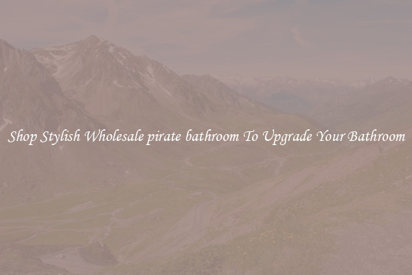 Shop Stylish Wholesale pirate bathroom To Upgrade Your Bathroom