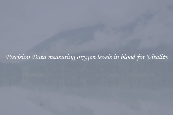 Precision Data measuring oxygen levels in blood for Vitality