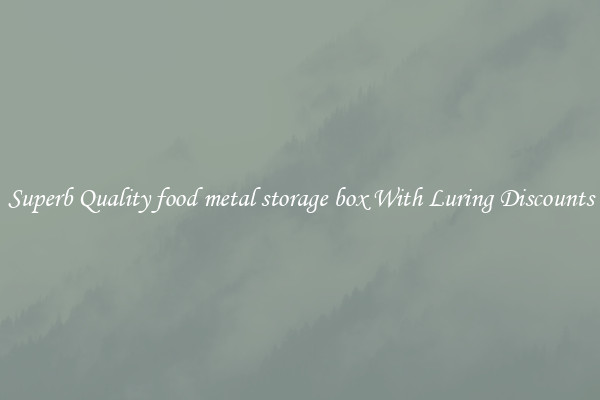 Superb Quality food metal storage box With Luring Discounts