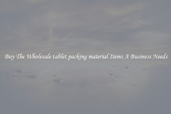 Buy The Wholesale tablet packing material Items A Business Needs