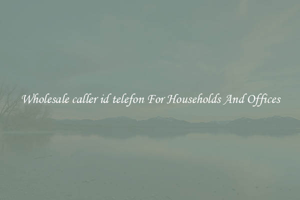 Wholesale caller id telefon For Households And Offices