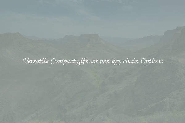 Versatile Compact gift set pen key chain Options