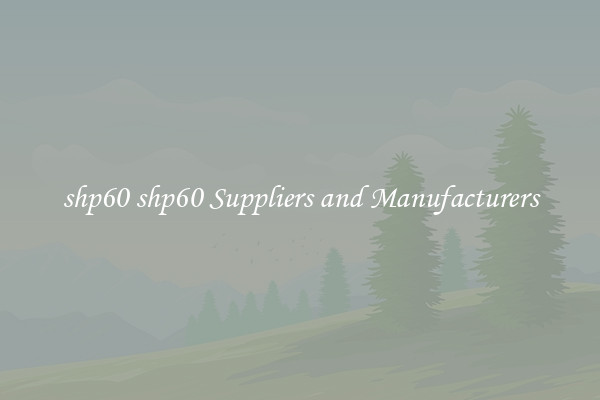 shp60 shp60 Suppliers and Manufacturers