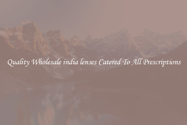 Quality Wholesale india lenses Catered To All Prescriptions