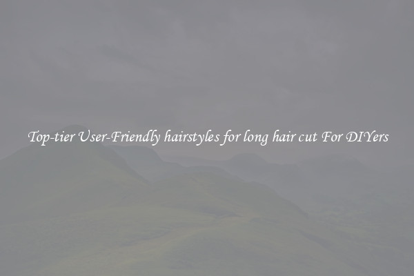Top-tier User-Friendly hairstyles for long hair cut For DIYers