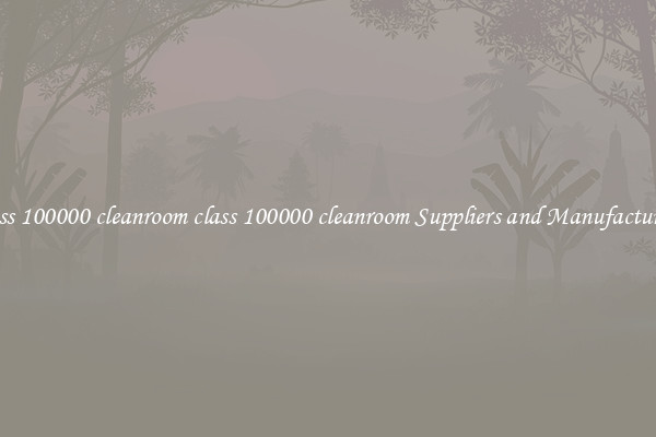class 100000 cleanroom class 100000 cleanroom Suppliers and Manufacturers
