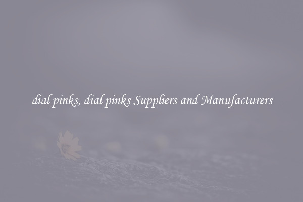 dial pinks, dial pinks Suppliers and Manufacturers