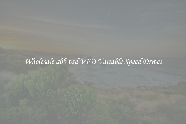 Wholesale abb vsd VFD Variable Speed Drives