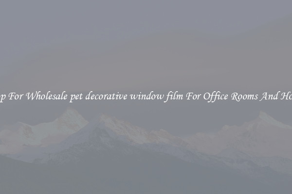 Shop For Wholesale pet decorative window film For Office Rooms And Homes