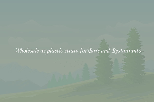 Wholesale as plastic straw for Bars and Restaurants