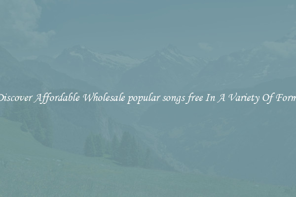 Discover Affordable Wholesale popular songs free In A Variety Of Forms
