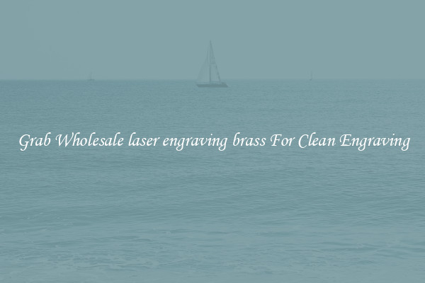 Grab Wholesale laser engraving brass For Clean Engraving
