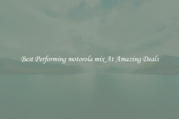 Best Performing motorola mix At Amazing Deals
