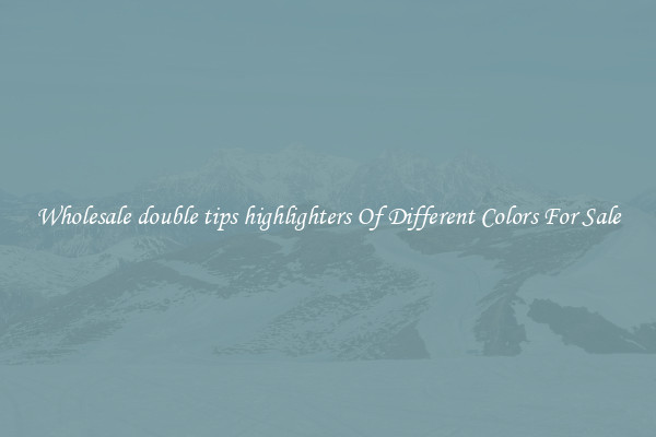 Wholesale double tips highlighters Of Different Colors For Sale
