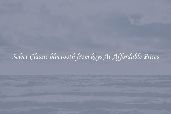 Select Classic bluetooth from keys At Affordable Prices