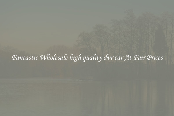 Fantastic Wholesale high quality dvr car At Fair Prices