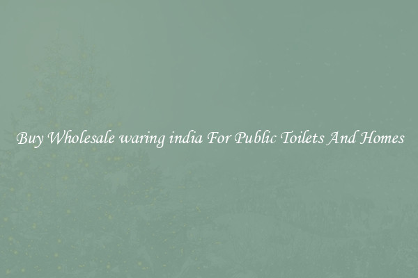 Buy Wholesale waring india For Public Toilets And Homes