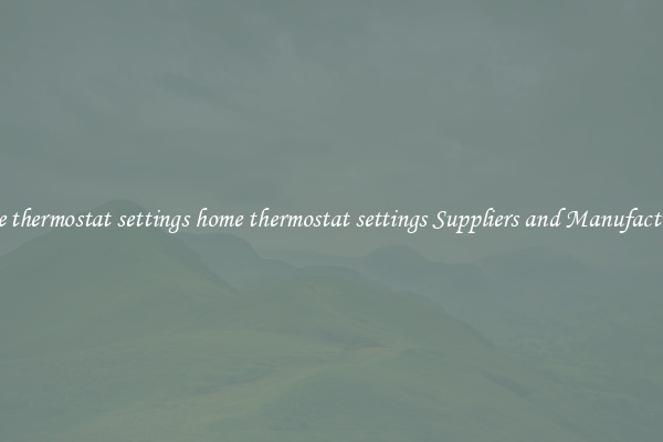 home thermostat settings home thermostat settings Suppliers and Manufacturers