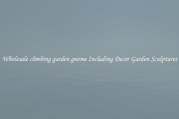 Wholesale climbing garden gnome Including Decor Garden Sculptures
